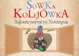 "Sówka Kolejówka. Bajkowa podróż po Kwidzynie"